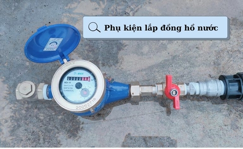 Phụ Kiện Quan Trọng Khi Lắp Đồng Hồ Nước
