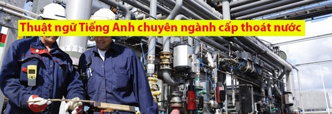 461 từ tiếng anh chuyên ngành cấp thoát nước