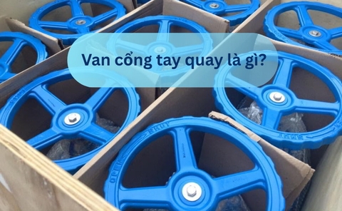 Van Cổng Tay Quay Là Gì?