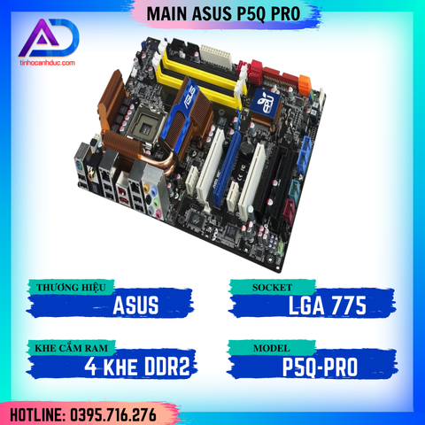 Main ASUS P5Q PRO 4 Khe RAM support Core 2 Quad DDR2 16G 2 Khe cắm VGA SOKET 775 TẶNG KÈM QUẠT TẢN NHIỆT