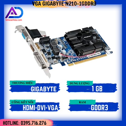CARD VGA GIGABYTE N210 DDR3 (1GB GDDR3, 64 bit, HDMI + DVI-I + VGA)