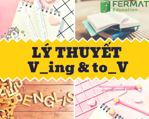 LÝ THUYẾT V_ING & TO_V