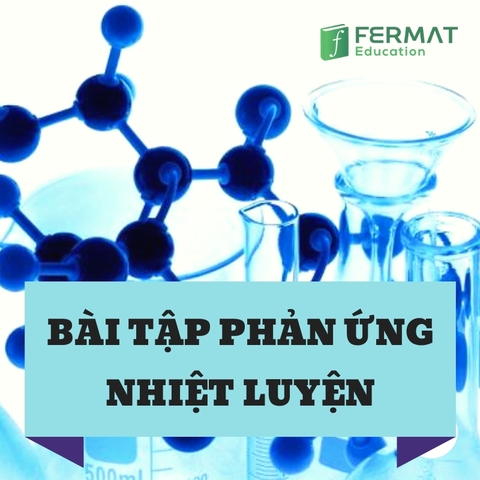 HÓA HỌC 12 - BÀI TẬP PHẢN ỨNG NHIỆT LUYỆN