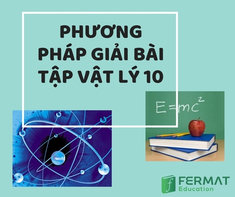 PHƯƠNG PHÁP GIẢI BÀI TẬP VẬT LÝ 10