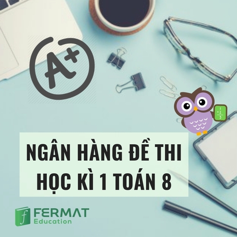 NGÂN HÀNG ĐỀ THI HỌC KÌ 1 TOÁN 8