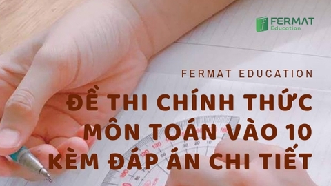 Đề thi chính thức môn toán vào 10 năm 2017-2018 tại Hà Nội kèm đáp án chi tiết