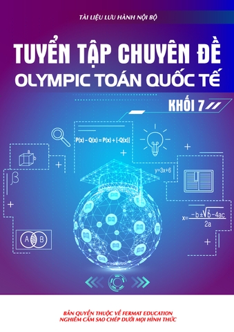 TUYỂN TẬP CHUYÊN ĐỀ OLYMPIC TOÁN QUỐC TẾ KHỐI 7