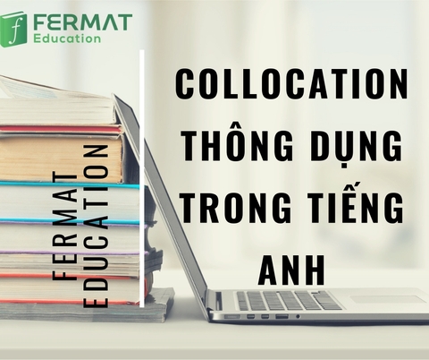 TỔNG HỢP COLLOCATION THÔNG DỤNG TRONG TIẾNG ANH