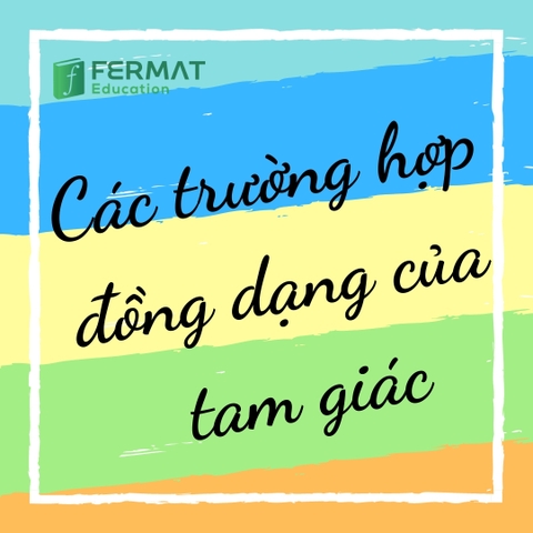 CÁC TRƯỜNG HỢP ĐỒNG DẠNG CỦA TAM GIÁC