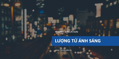 LƯỢNG TỬ ÁNH SÁNG