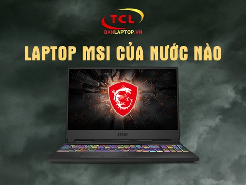 MSI là gì? MSI của nước nào? MSI Review