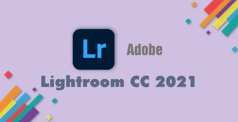 [CRACK+NOPASS] Adobe Lightroom CC 2021 - Phần mềm chỉnh sửa, xử lý ảnh RAW chuyên nghiệp