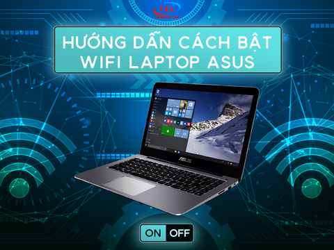 Cách bật WIFI trên Laptop ASUS cho người mới sử dụng