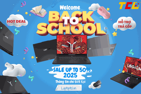 BACK TO SCHOOL-TẬU LAPTOP MỚI, HỌC KHÔNG NGÁN NGẠI