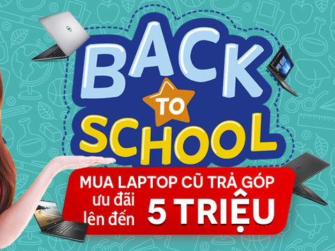 Khuyến mãi Nhập học #Back_to_school: cộng dồn Ưu đãi lên đến hơn 5 Triệu đồng (HẾT HẠN)