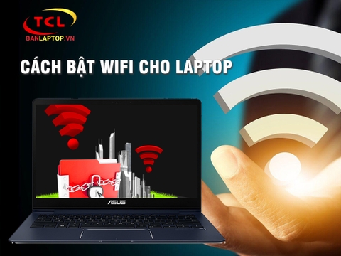 Cách bật Wi-Fi thành công trên Laptop chạy Hệ Điều Hành Win 7 & Win 10