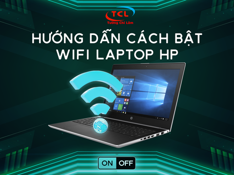 Hướng dẫn cách bật WIFI Laptop HP đầy đủ nhất (có hình minh họa)
