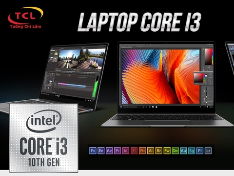 Tìm hiểu về Laptop Core i3 và ngắm nhìn những chiếc Laptop i3 các hãng