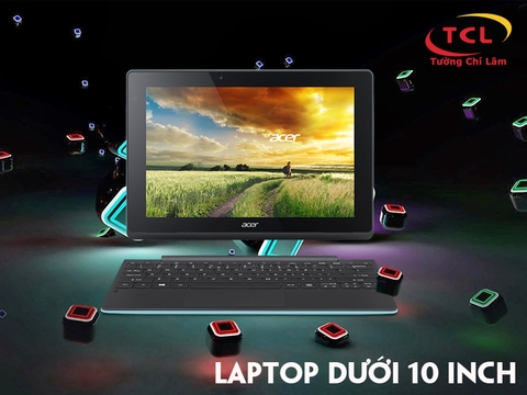 Tìm hiểu về các dòng Laptop kích thước màn hình dưới 10 inch siêu nhỏ