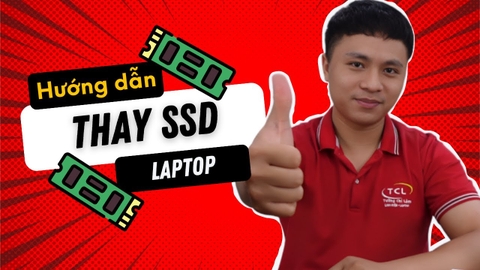 [HƯỚNG DẪN] Cách Thay SSD Cho Laptop Của Bạn