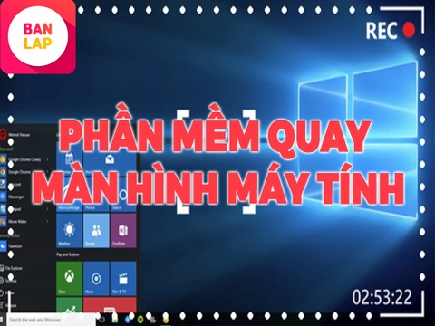 12 Phần Mềm Quay Màn Hình Máy Tính