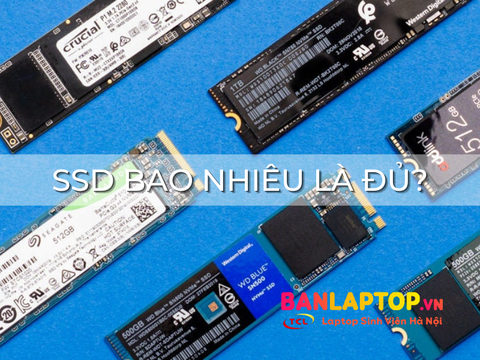 Dung Lượng Ổ Cứng SSD Bao Nhiêu Là Đủ