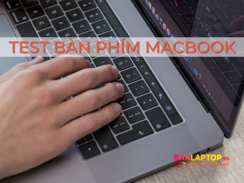 7 Cách Test Bàn Phím MacBook Cực Kỳ Hiệu Quả