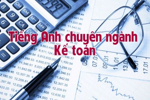 100+ Từ Vựng Tiếng Anh Chuyên Ngành Kế Toán Thông Dụng