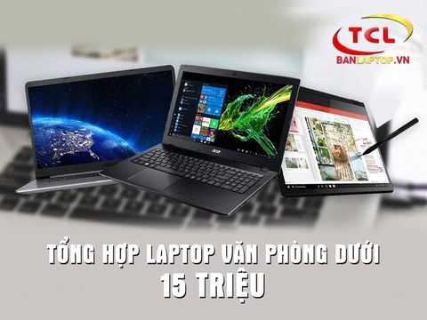 Tổng hợp 10 Laptop Văn Phòng dưới 15 Triệu tốt nhất hiện nay (cập nhật 2022)