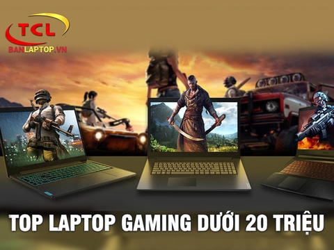 TOP 7 Laptop Gaming dưới 20 triệu tốt nhất tính đến đầu năm 2021