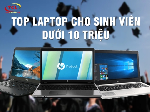 TOP 10 Laptop Dưới 10 Triệu mọi Sinh Viên nên có (2022)