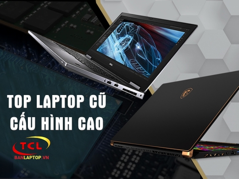 Tất cả các Laptop cũ cấu hình cao
