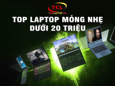 TOP 15 Laptop Mỏng Nhẹ Dưới 20 Triệu xuất sắc nhất năm 2021