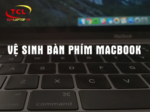 8 Bước Vệ Sinh Bàn Phím MacBook tại nhà Chuẩn Nhất theo khuyến nghị của chuyên gia