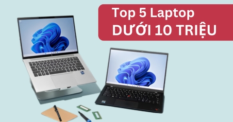 TOP 5 Laptop dưới 10 triệu dành cho Học Sinh đáng mua tại LaptopTCL