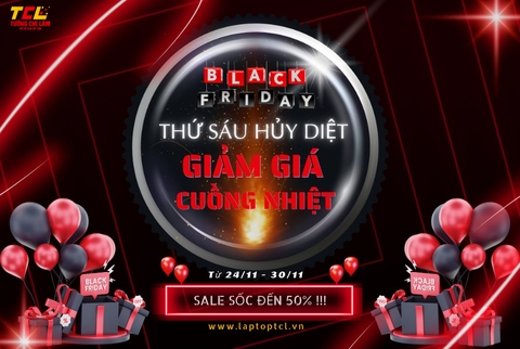 BLACK FRIDAY - THỨ 6 HỦY DIỆT GIẢM GIÁ CUỒNG NHIỆT