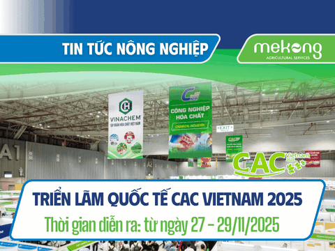 [Sắp diễn ra] CAC VIETNAM 2025 – Triển lãm quốc tế về Sản phẩm Hóa chất Nông nghiệp & Bảo vệ Thực vật lần thứ 6