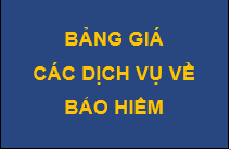 BẢNG GIÁ CÁC DỊCH VỤ VỀ BẢO HIỂM