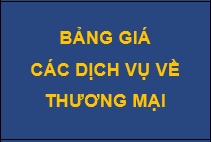 BẢNG GIÁ CÁC DỊCH VỤ VỀ THƯƠNG MẠI