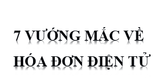 07 VƯỚNG MẮC VỀ HÓA ĐƠN ĐIỆN TỬ ĐƯỢC CỤC THUẾ HÀ NỘI GIẢI ĐÁP