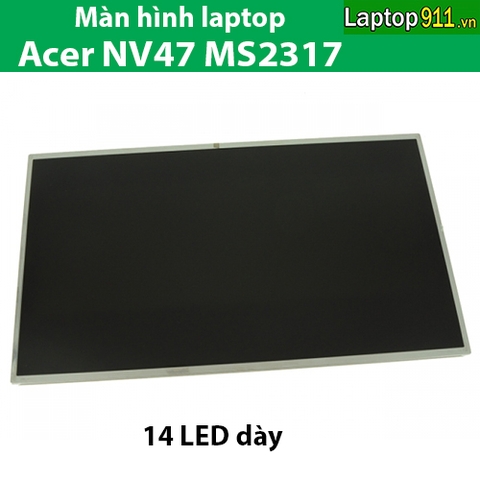 Màn hình laptop Acer NV47 MS2317