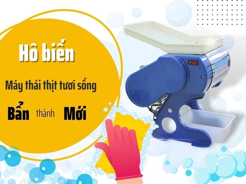 05 Bước biến máy thái thịt tươi sống đang BẨN thành như MỚI