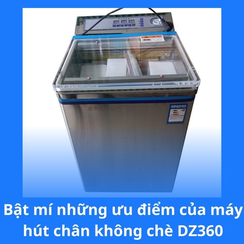 Bật mí những ưu điểm của máy hút chân không chè DZ360