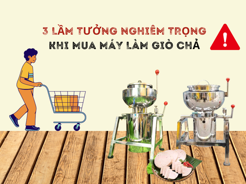 3 sai lầm nghiêm trọng khi mua máy xay giò chả mà bạn nên biết
