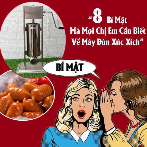 8 bí mật mà mọi chị em cần biết về máy đùn xúc xích