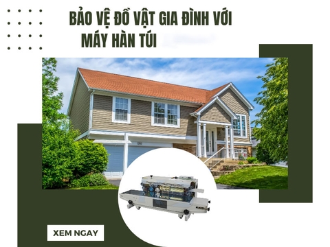 Bảo vệ đồ vật gia đình với máy hàn túi liên tục