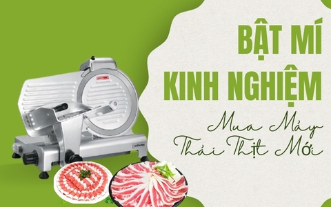 Bật Mí Kinh Nghiệm Mua Máy Thái Thịt Mới