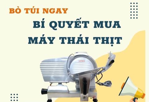 Kinh nghiệm chọn mua máy thái thịt tốt nhất