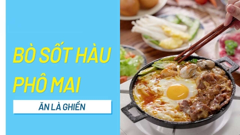 Cách làm bò sốt hàu phô mai - bò sốt hẻm thơm ngon lạ miệng hấp dẫn