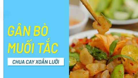 Cách làm gân bò trộn cóc non sốt muối tắc thơm ngon, đậm vị ăn là mê